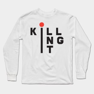 'Killing it' Funny Sarcastic Quote Shirt Long Sleeve T-Shirt